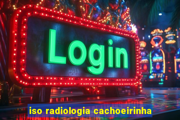 iso radiologia cachoeirinha